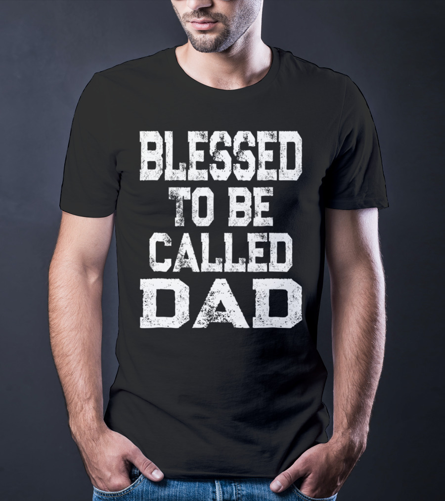 Blessed Daddy Vintage Blessed To Be Called Dad T-Shirt