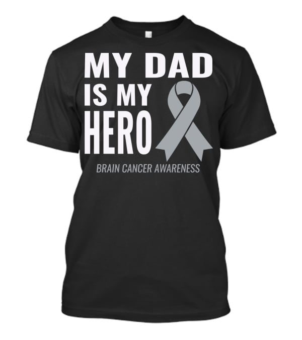 My Dad Is My Hero Brain Cancer Awareness T-Shirt