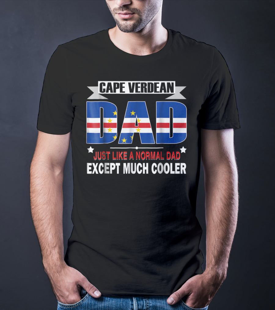 Cape Verdean Dad Just Like A Normal Dad Except Much Cooler Flag80 T-Shirt