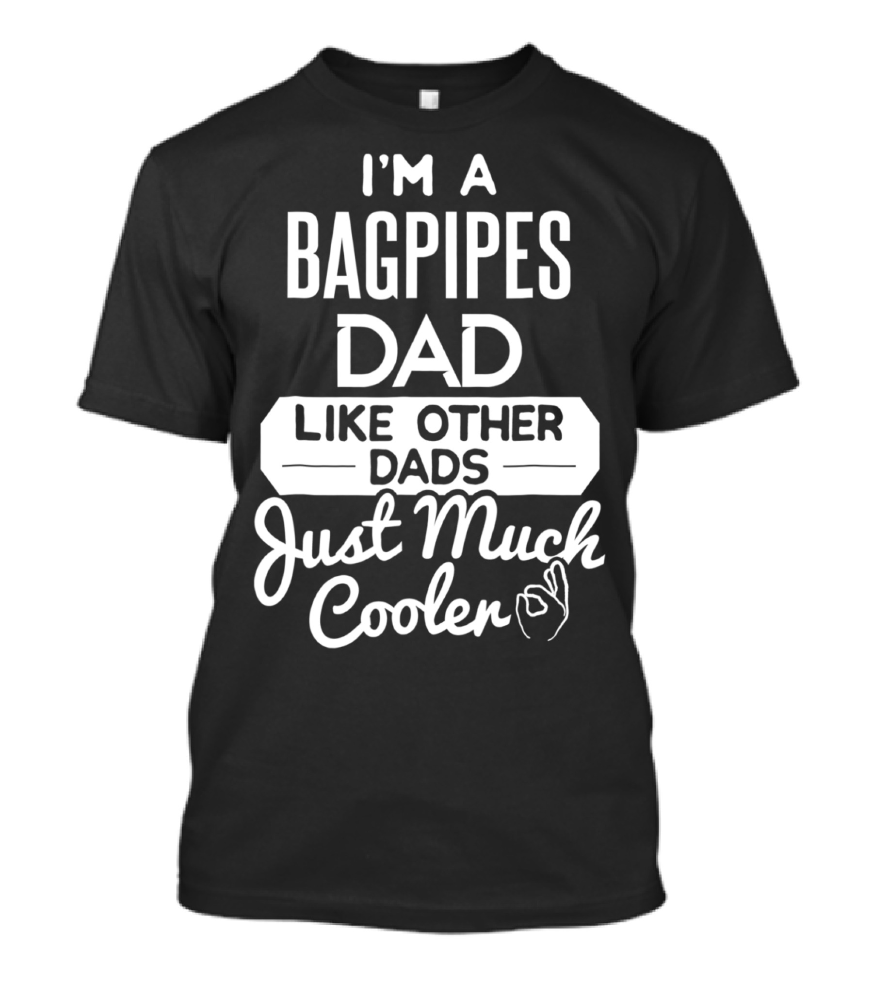 I'm A Bagpipes Dad Like Other Dads Just Much Cooler T-Shirt