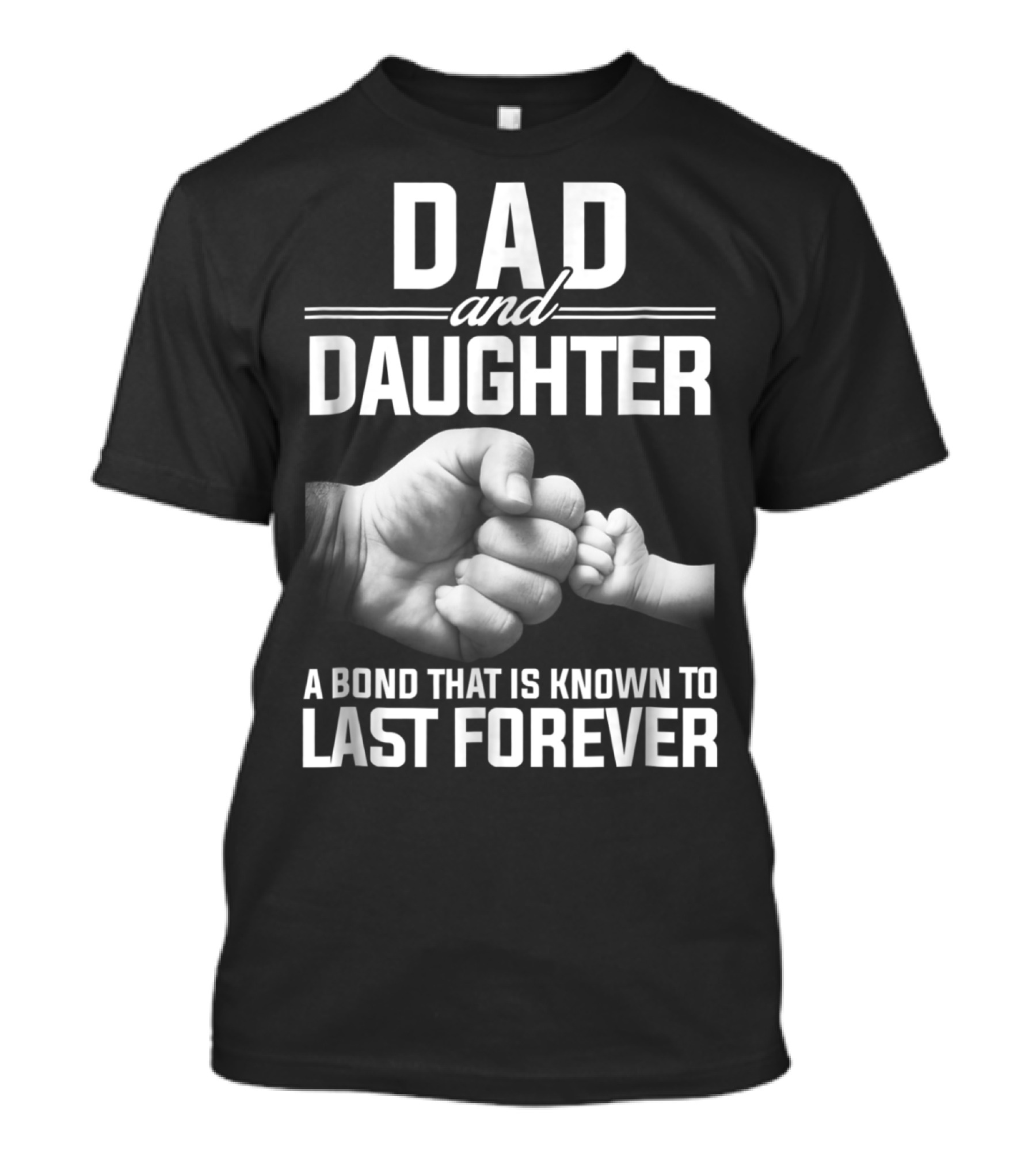 Dad And Daughter A Bond That Is Known To Last Forever T-Shirt