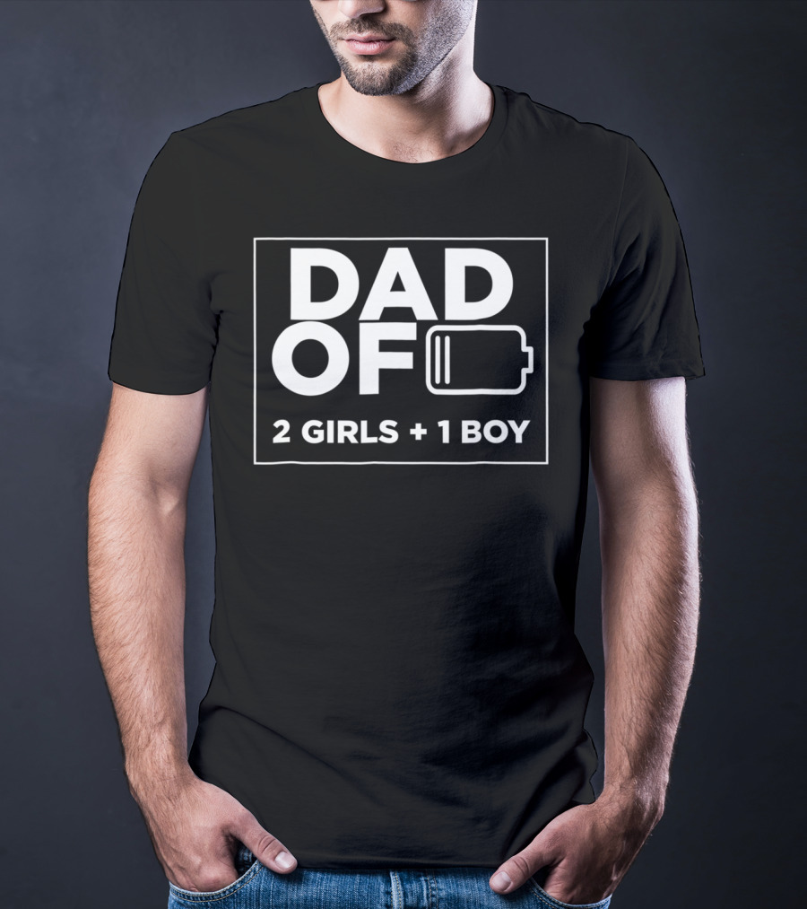 Dad Of 2 Girls 1 Boy Low Battery T-Shirt