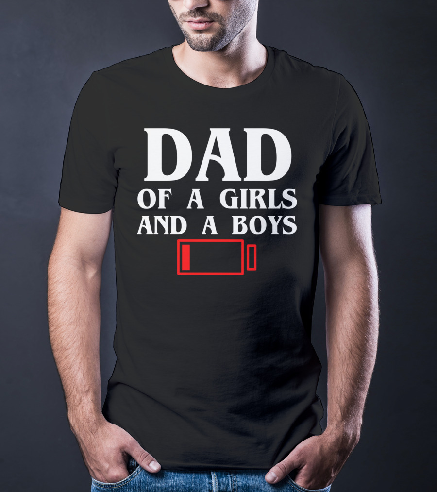 Dad Of A Girls And A Boys With Low Battery T-Shirt