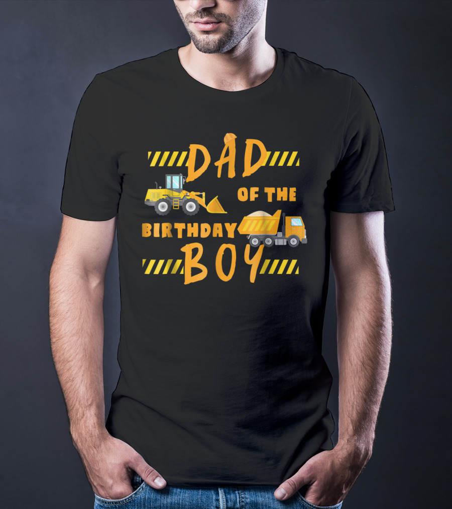 Dad Of The Birthday Boy Construction Party Theme Machinery 68 T-Shirt