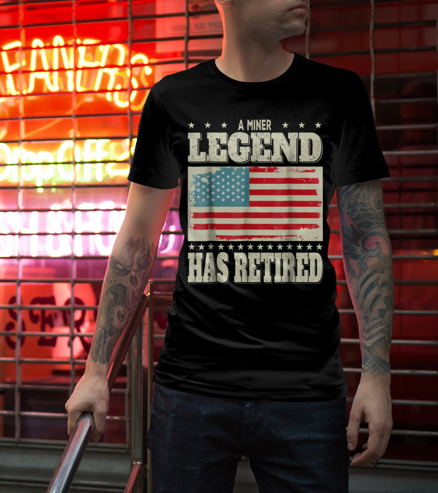 A Miner Legend Has Retired American Flag Retirement Dad Grandpa T-Shirt