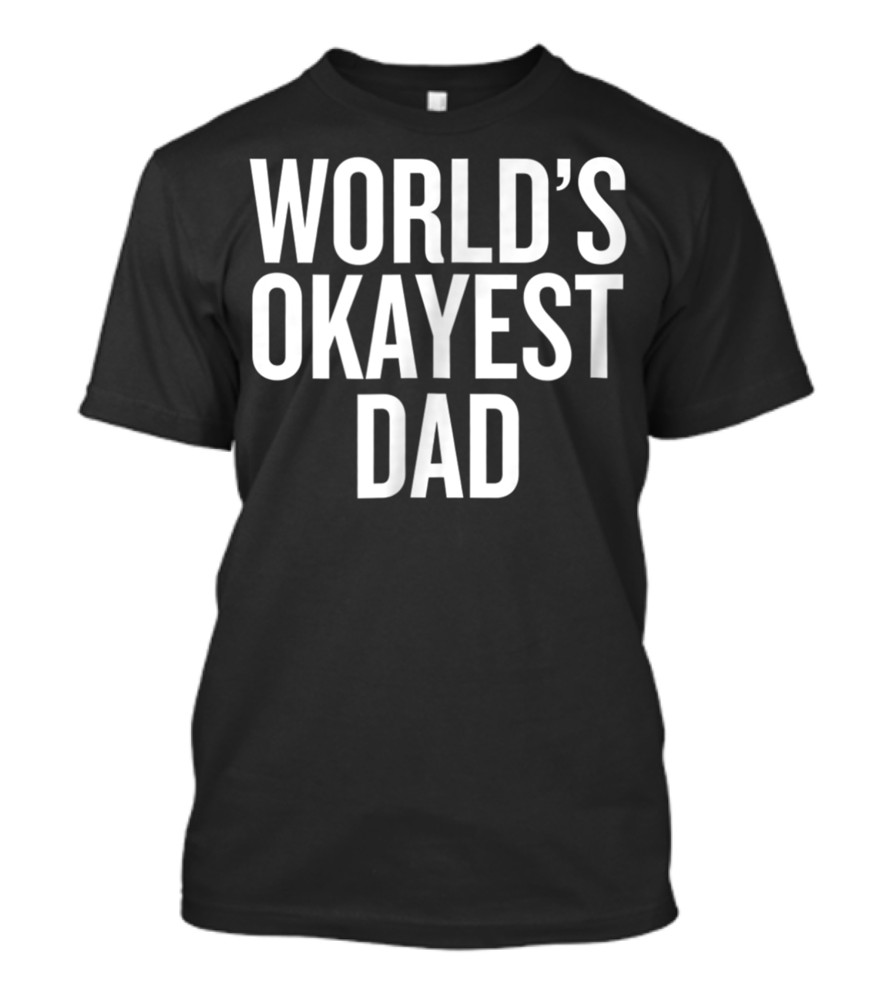 World's Okayest Dad Funny Adult Parent Father's Day T-Shirt