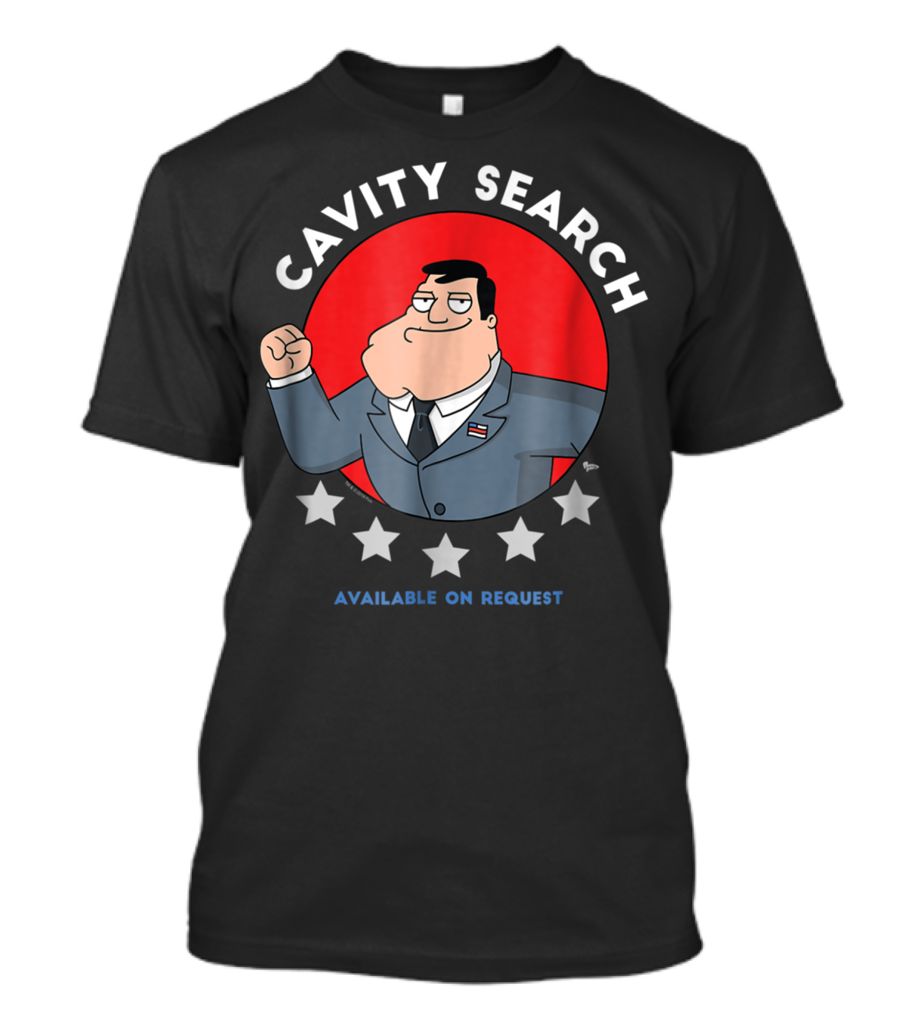 American Dad Cavity Search Available On Request 64 T-Shirt