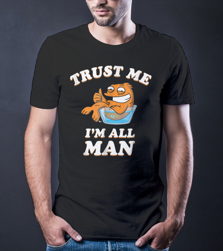 American Dad Trust Me I'm All Man Fish Character T-Shirt