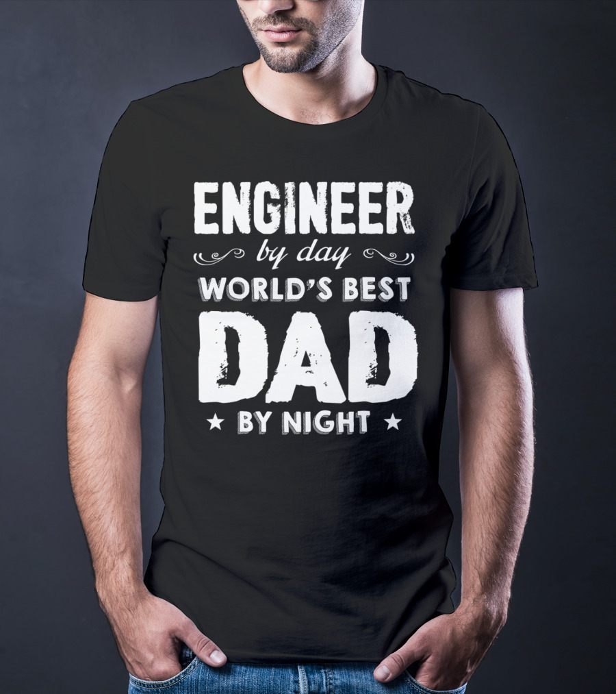 Engineer By Day World's Best Dad By Night T-Shirt