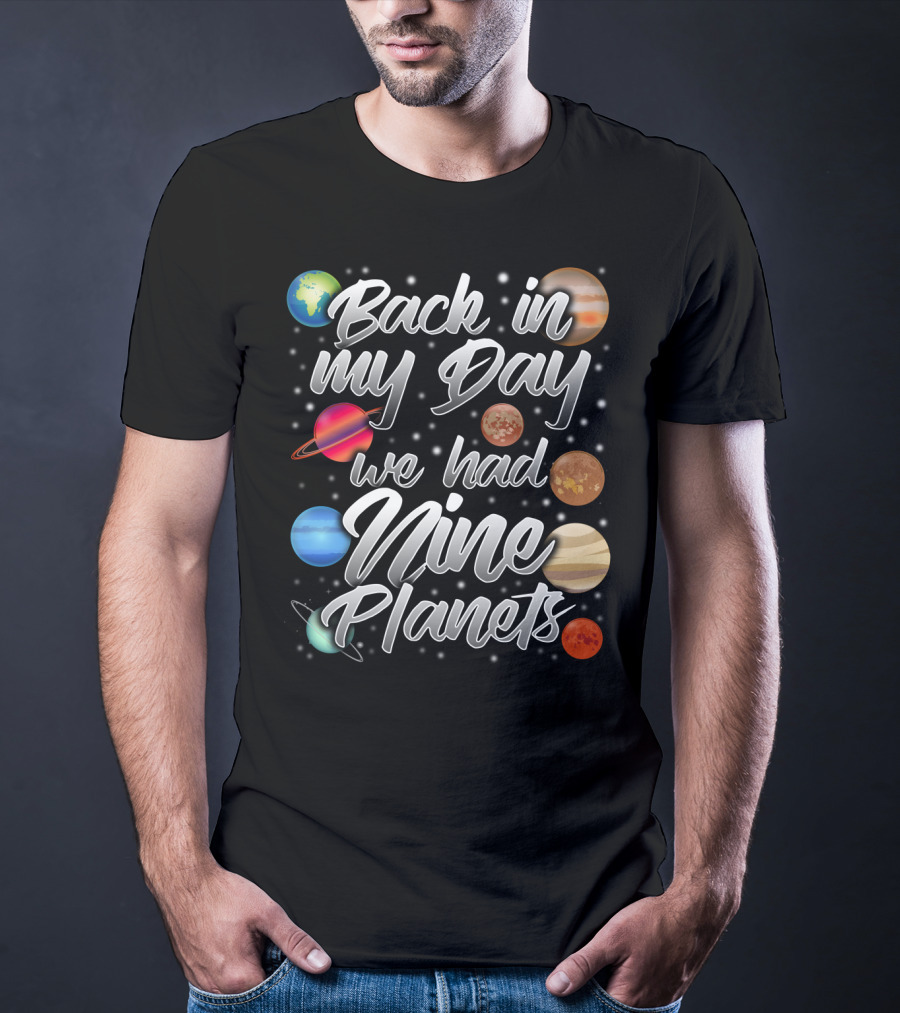 Back In My Day We Had Nine Planets Pluto Dad15 T-Shirt