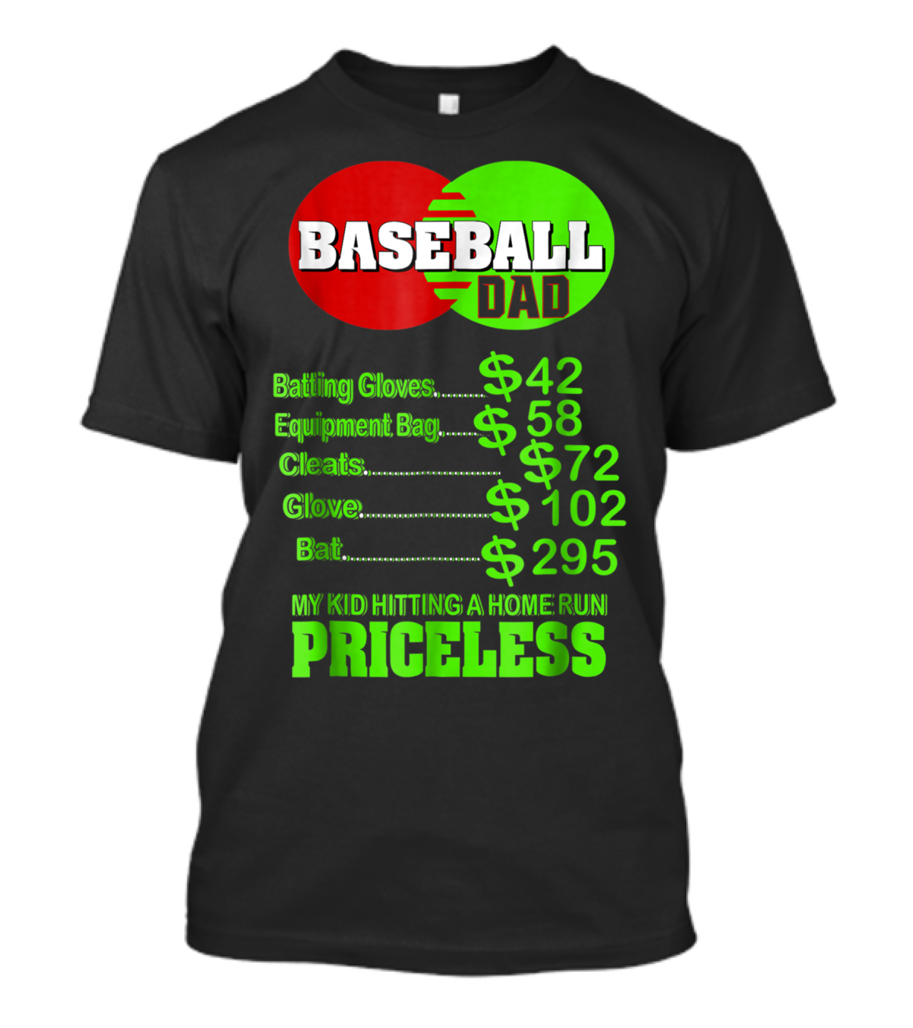 Baseball Dad Batting Gloves Equipment Bag Cleats Glove Bat My Kid Hitting A Home Run Priceless T-Shirt
