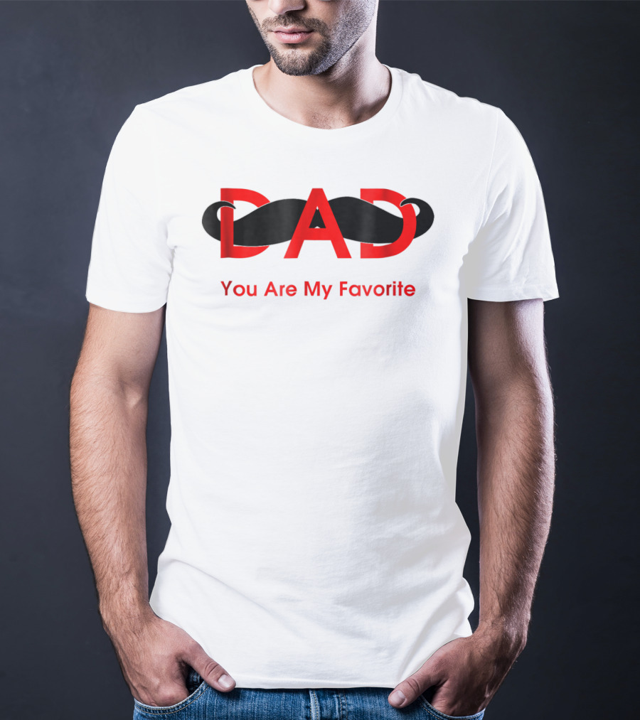 Dad You Are My Favorite Person T-Shirt