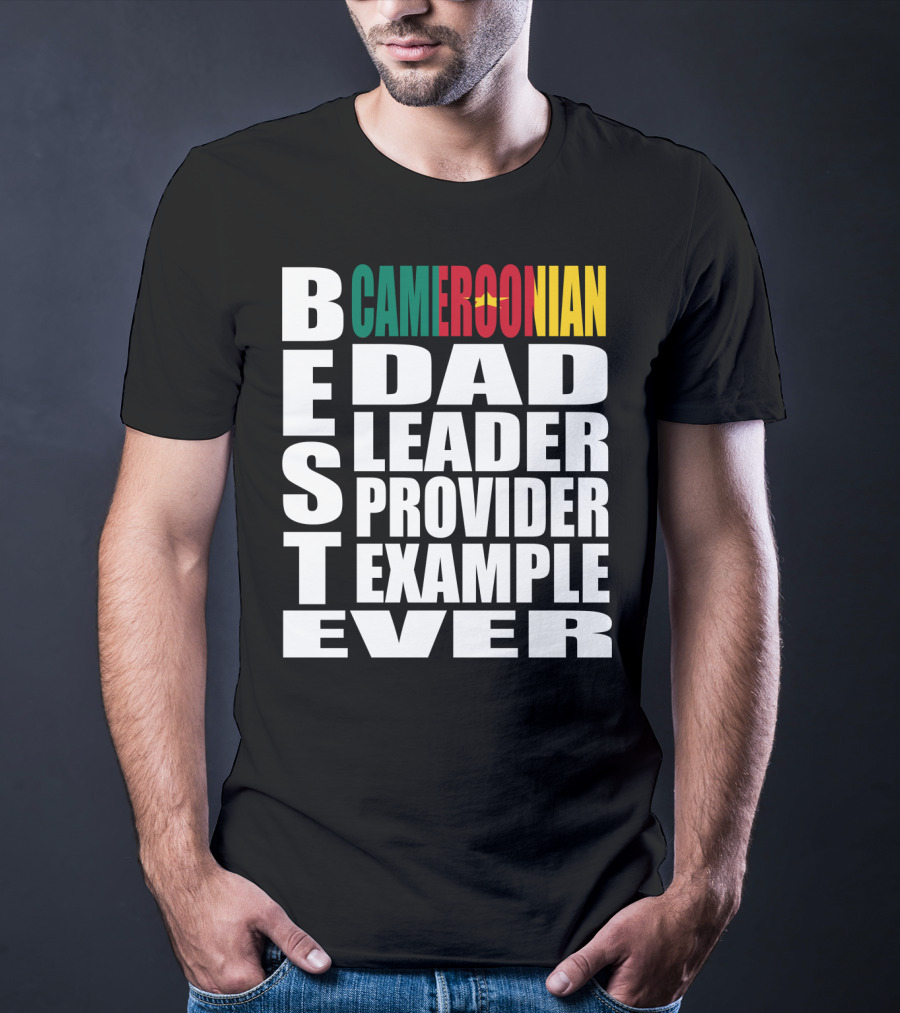 BEST Cameroonian Dad Leader Provider Example Ever T-Shirt