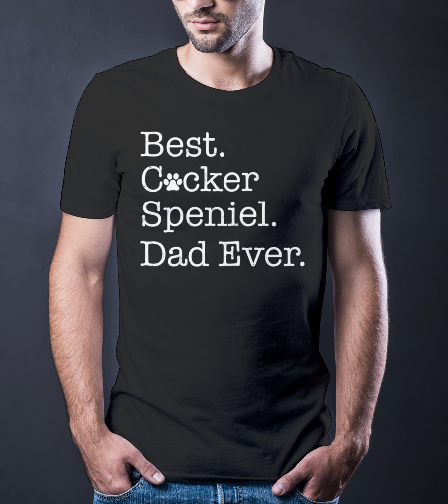 Best Cocker Spaniel Dad Ever T-Shirt