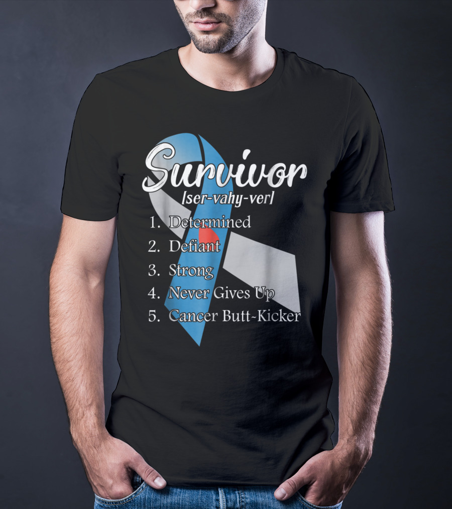 Survivor Determined Defiant Strong Never Gives Up Cancer Butt-Kicker T-Shirt