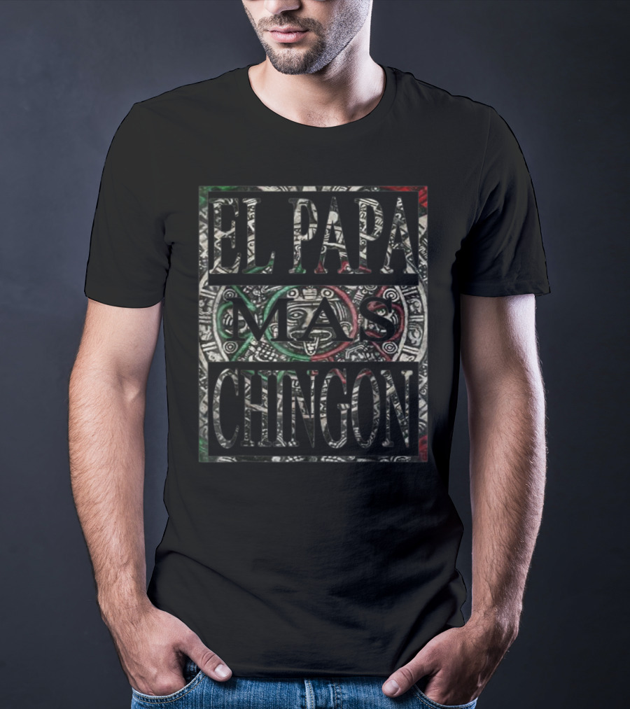El Papa Mas Chingon Aztec Calendar Mexican Dad T-Shirt