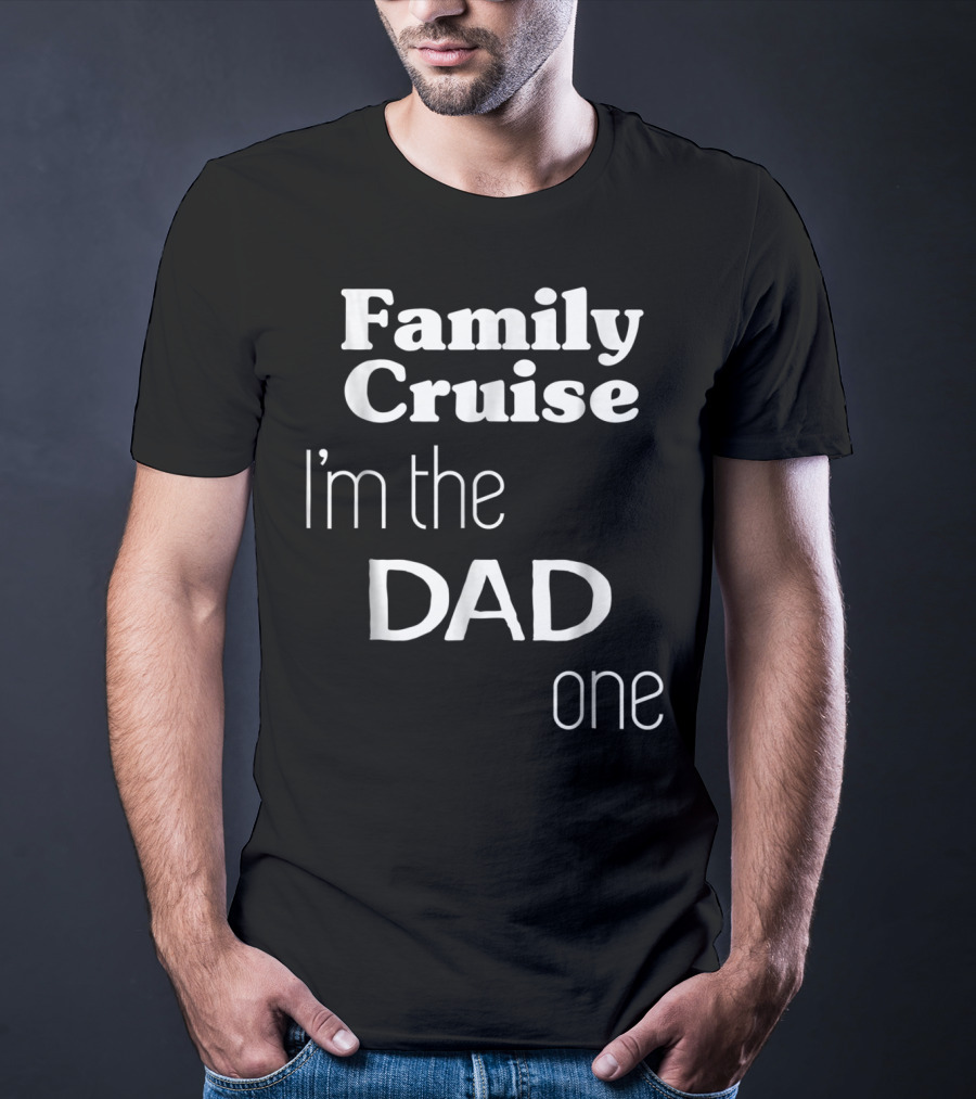 Family Cruise I'm The Dad One T-Shirt