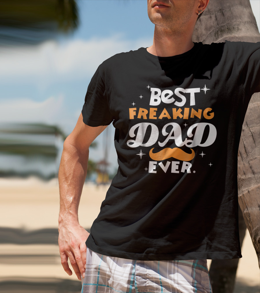 Best Freaking Dad Ever Mustache Stars T-Shirt