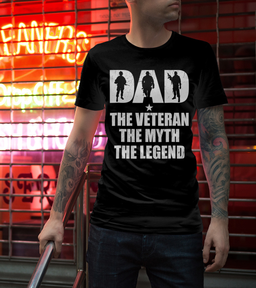 DAD The Veteran The Myth The Legend With Soldier T-Shirt