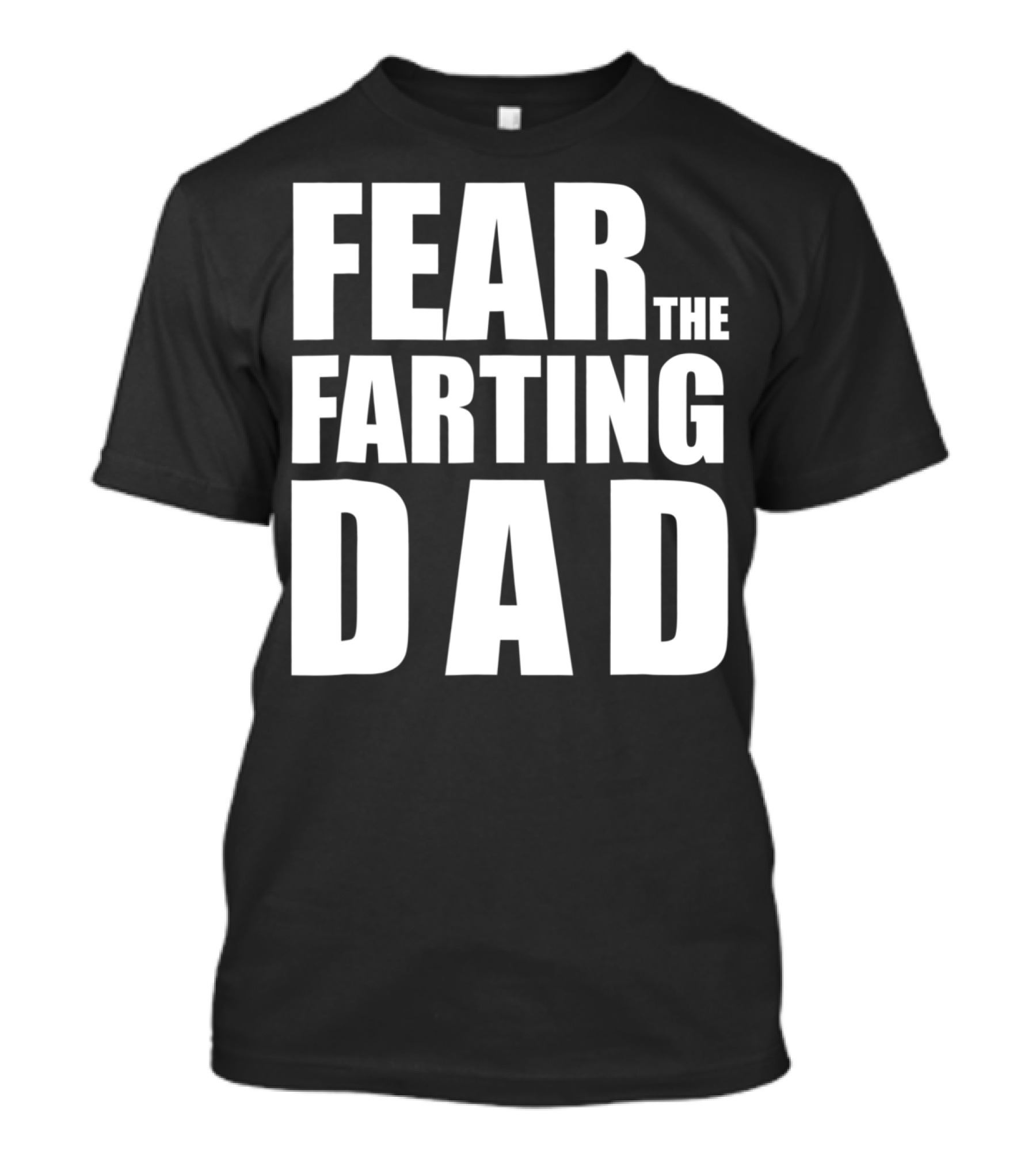Fear The Farting Dad Best Farter T-Shirt