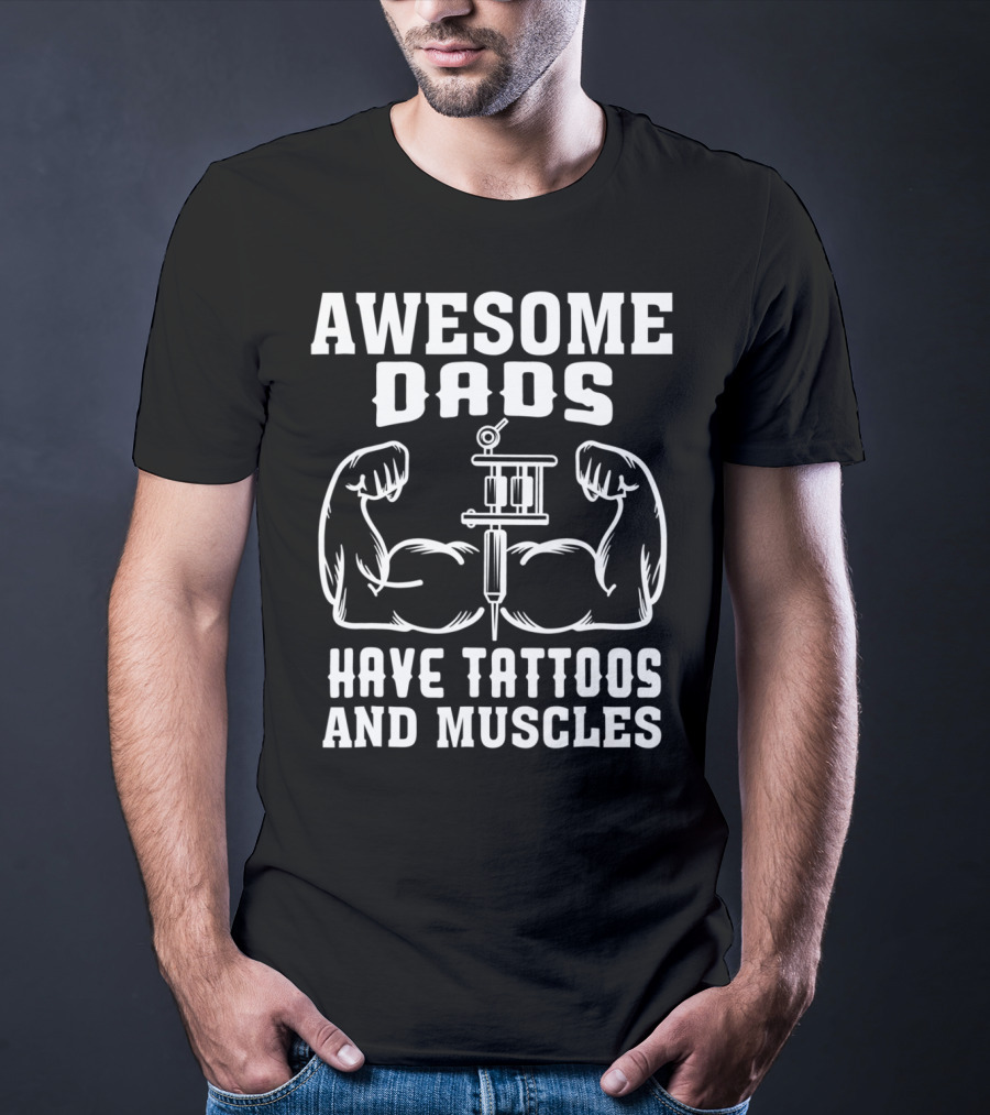 Awesome Dads Flexing Muscles And Tattoos Humor T-Shirt