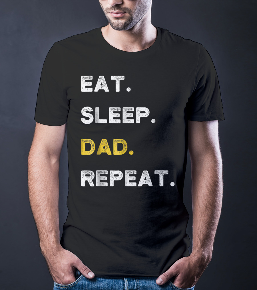 Eat Sleep Dad Repeat Life Awesome Dads T-Shirt