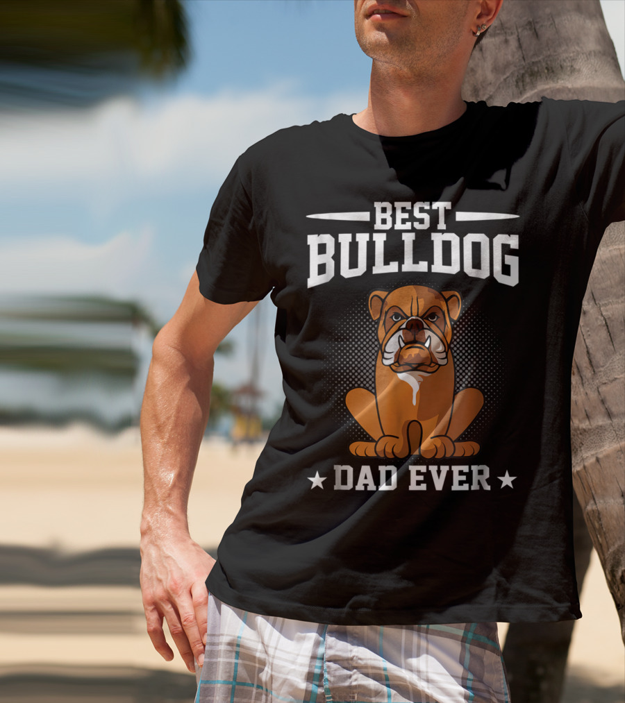 Best Bulldog Dad Ever T-Shirt