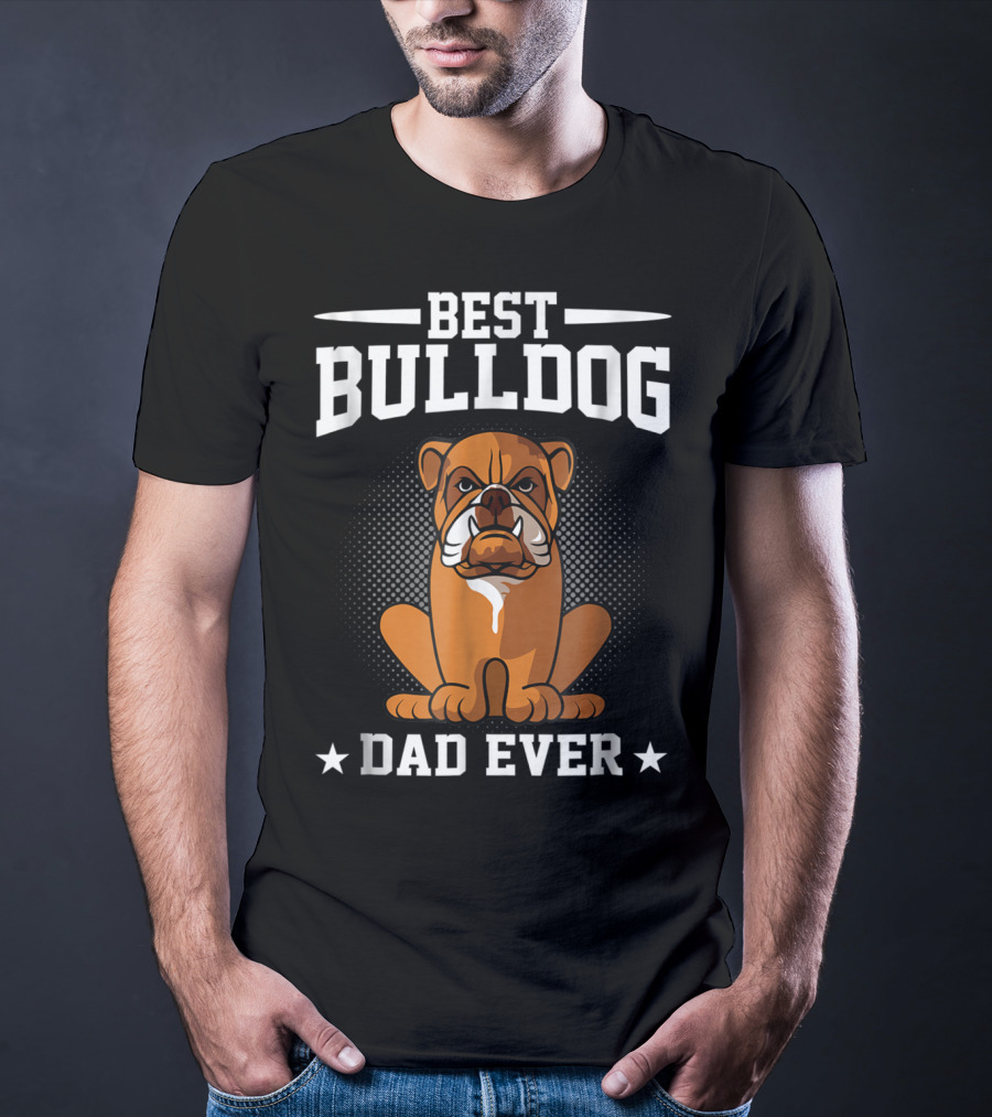 Best Bulldog Dad Ever T-Shirt
