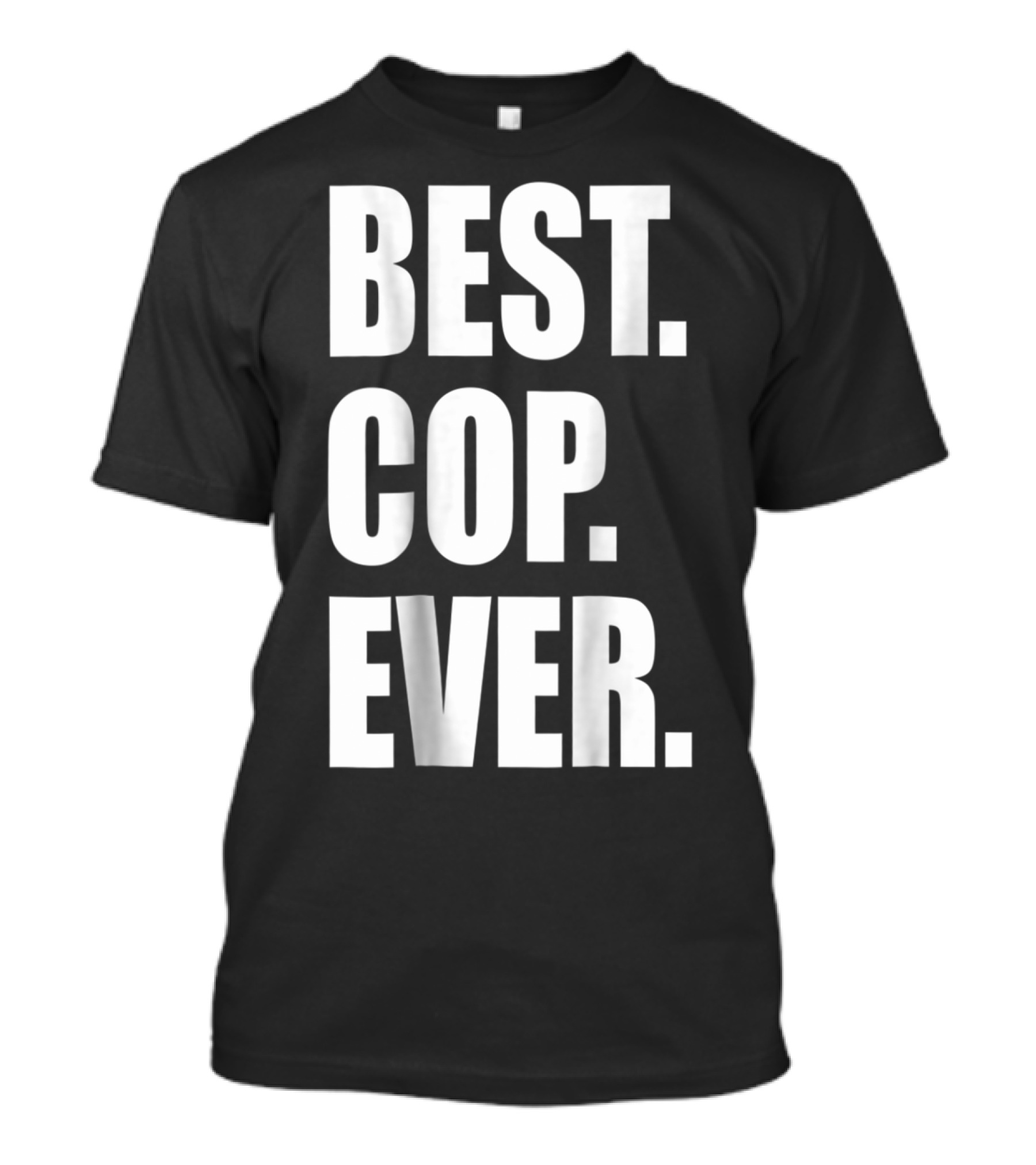 Best Cop Ever Police Dad T-Shirt