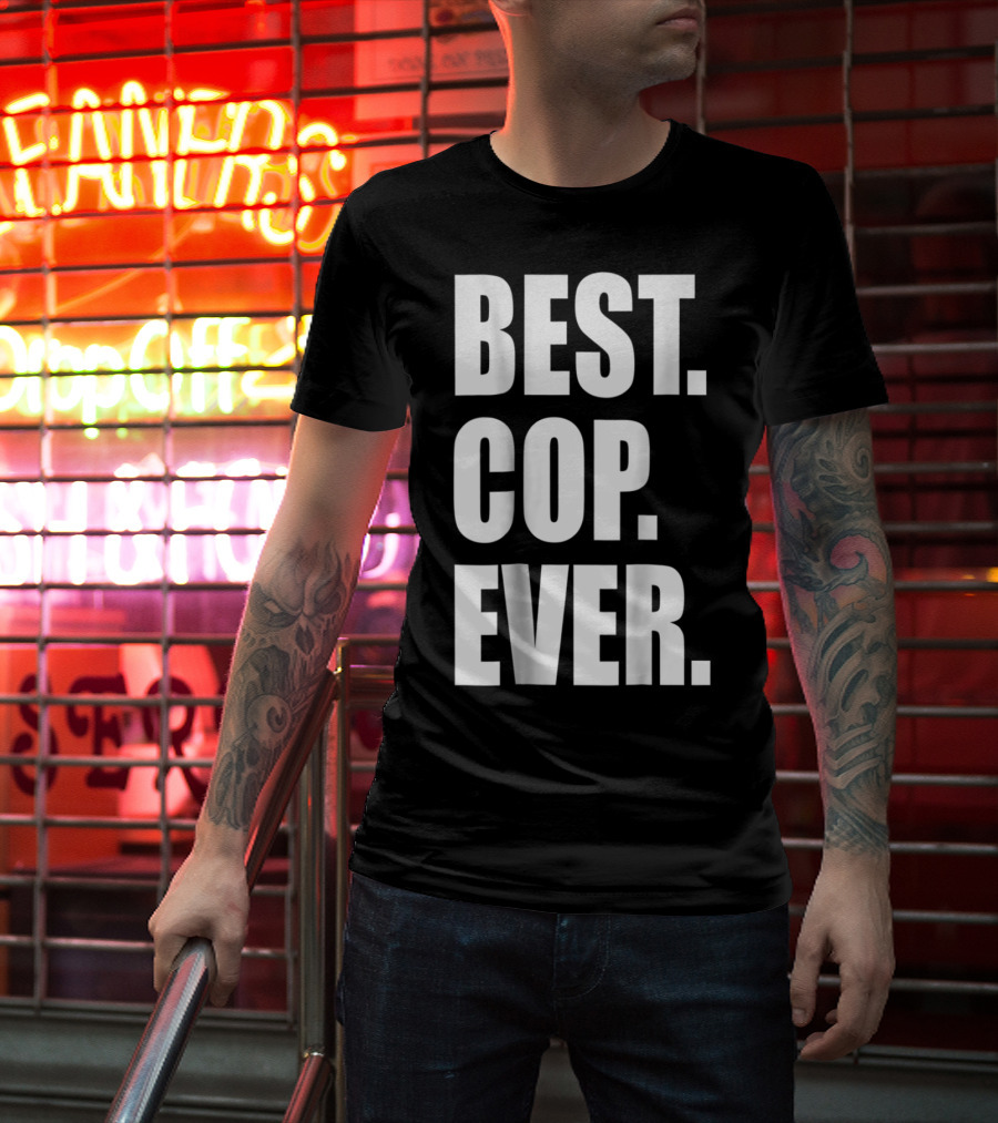 Best Cop Ever Police Dad T-Shirt