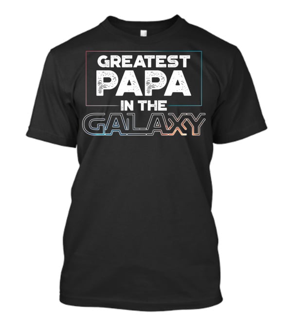 Greatest Papa In The Galaxy T-Shirt