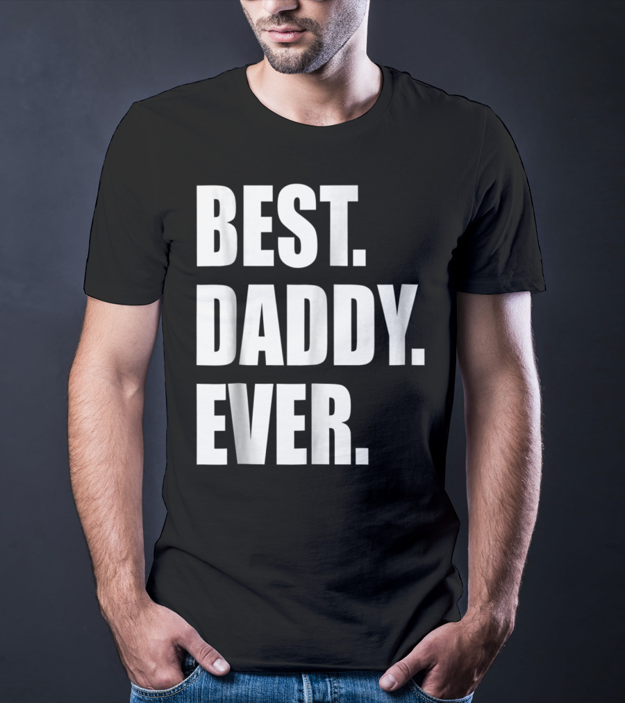 Best Daddy Ever Dad For 42 Best Daddy Ever T-Shirt