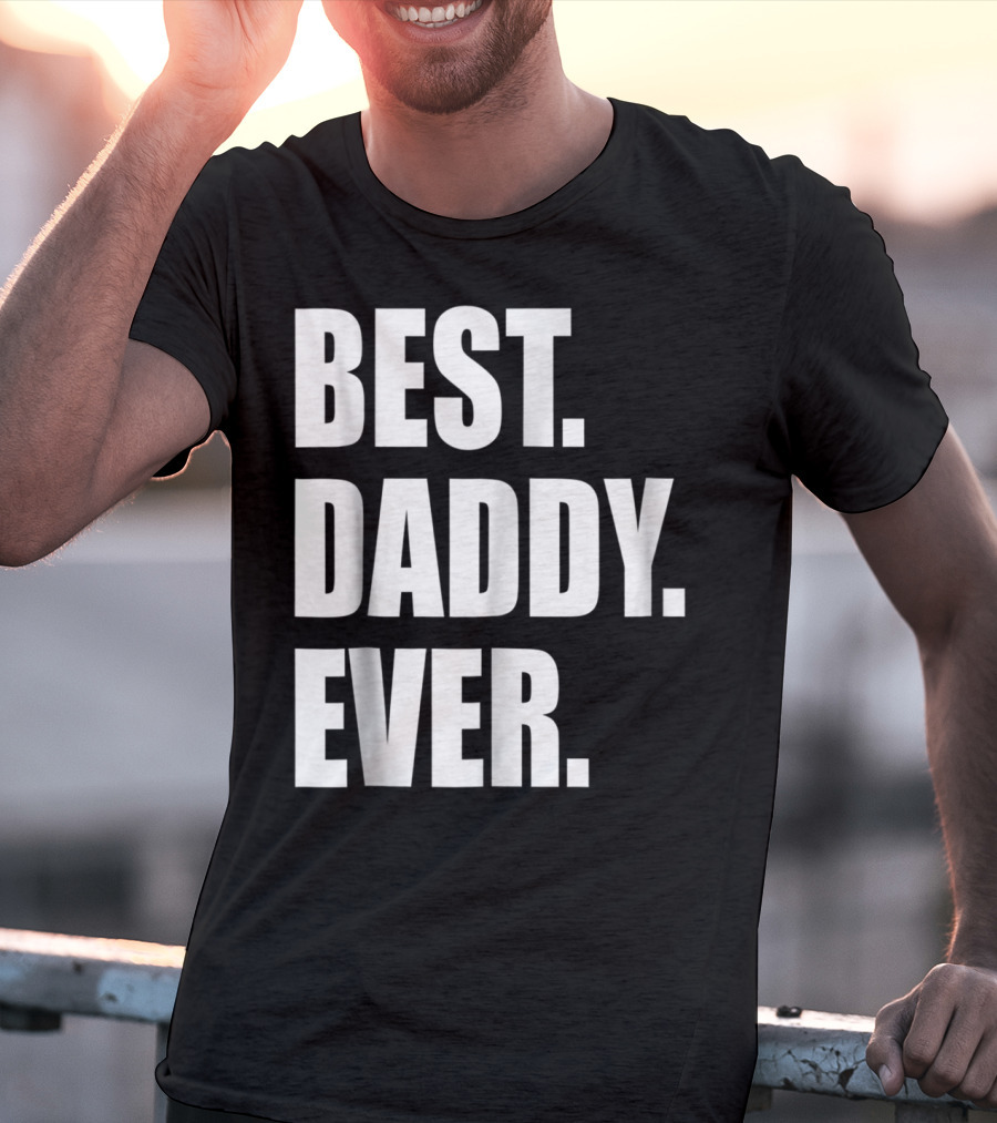 Best Daddy Ever Dad For 42 Best Daddy Ever T-Shirt