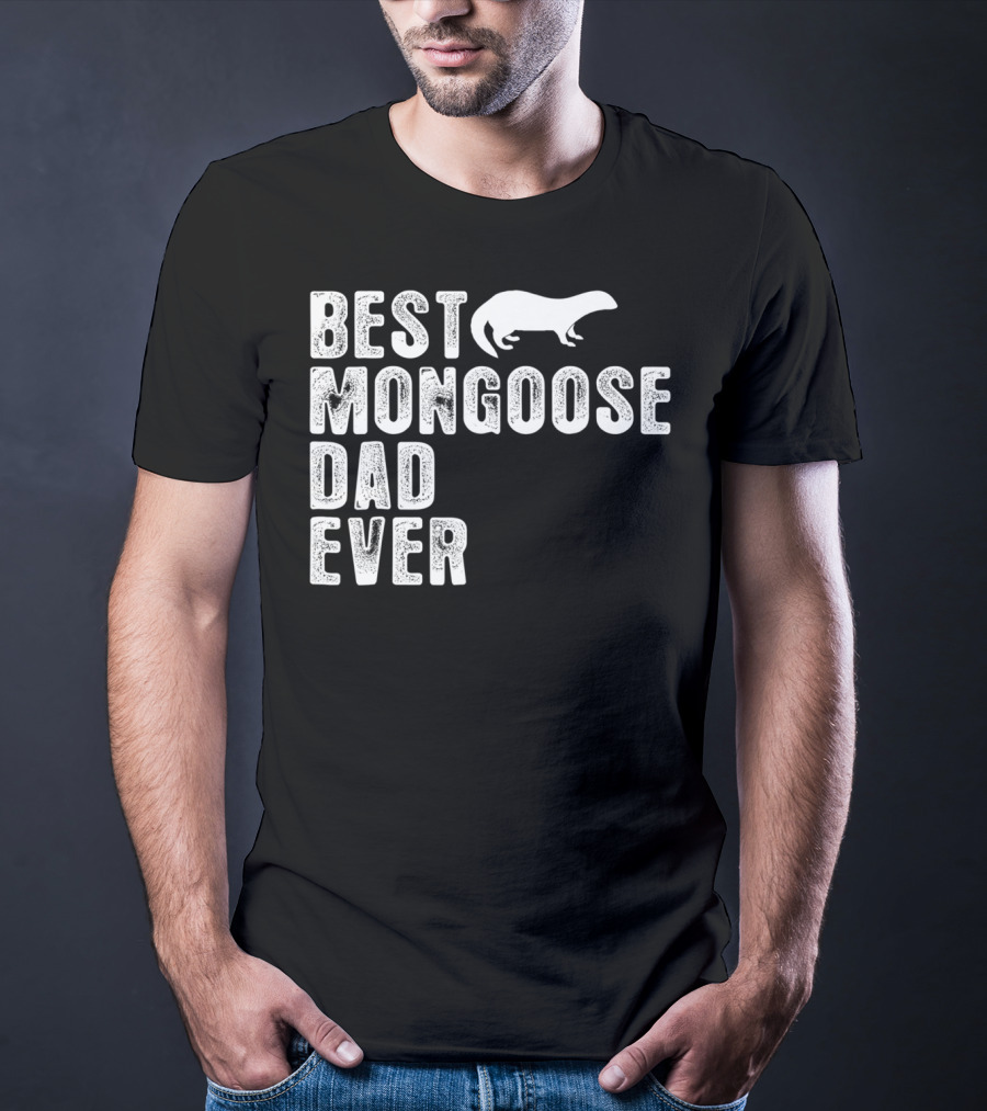Best Mongoose Dad Ever T-Shirt