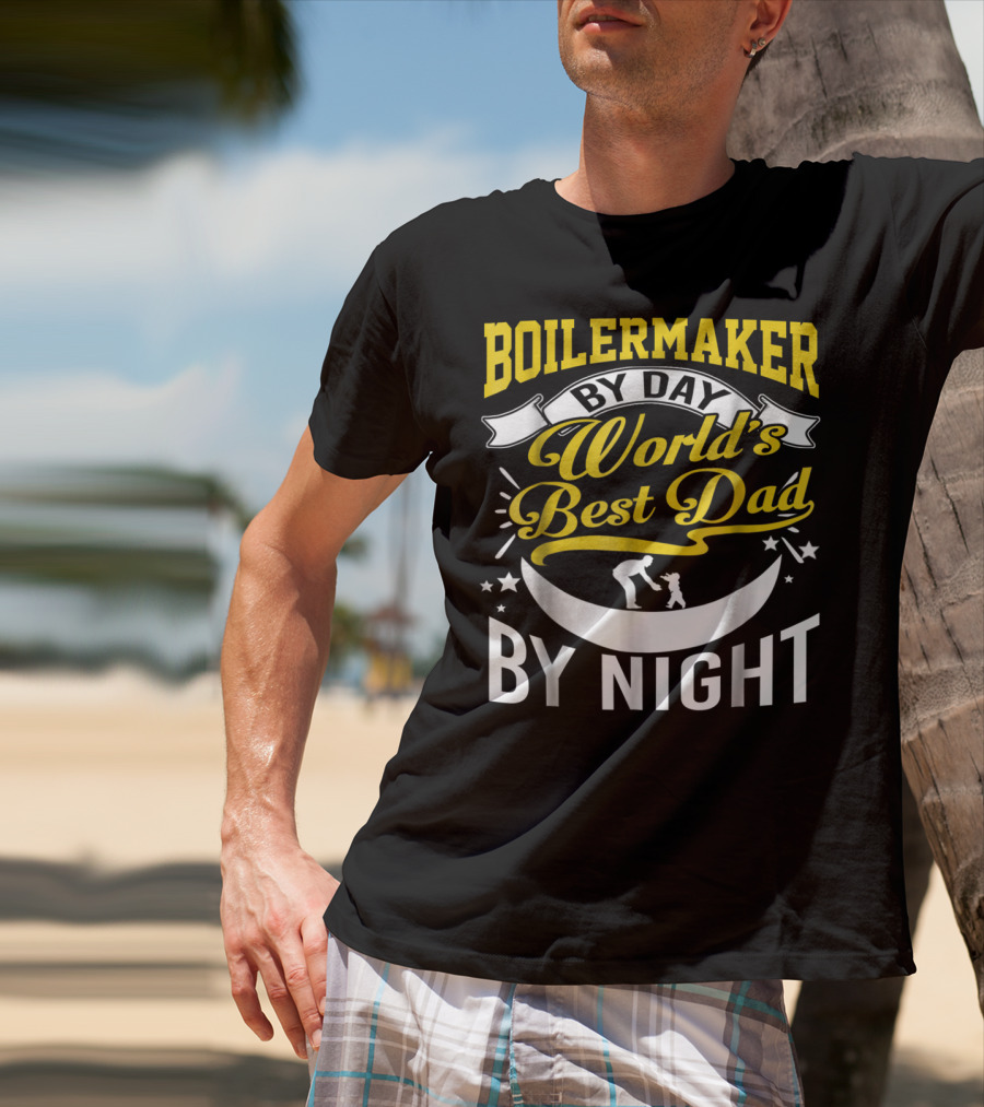 Boilermaker By Day World's Best Dad By Night Heroic Fathers Moonlight T-Shirt