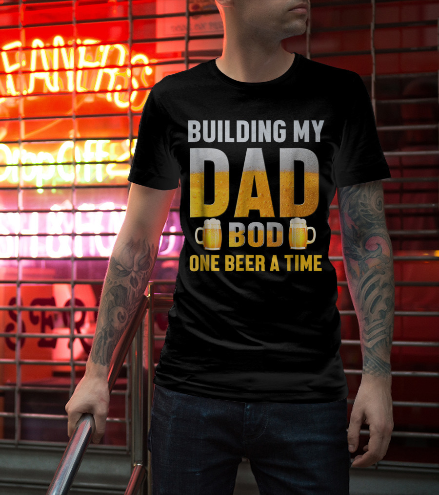 Building My Dad Bod One Beer A Time With Beer Mugs T-Shirt