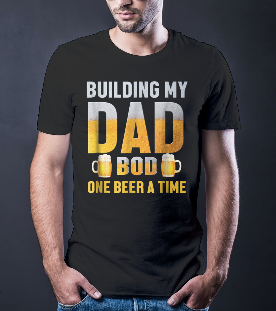 Building My Dad Bod One Beer A Time With Beer Mugs T-Shirt