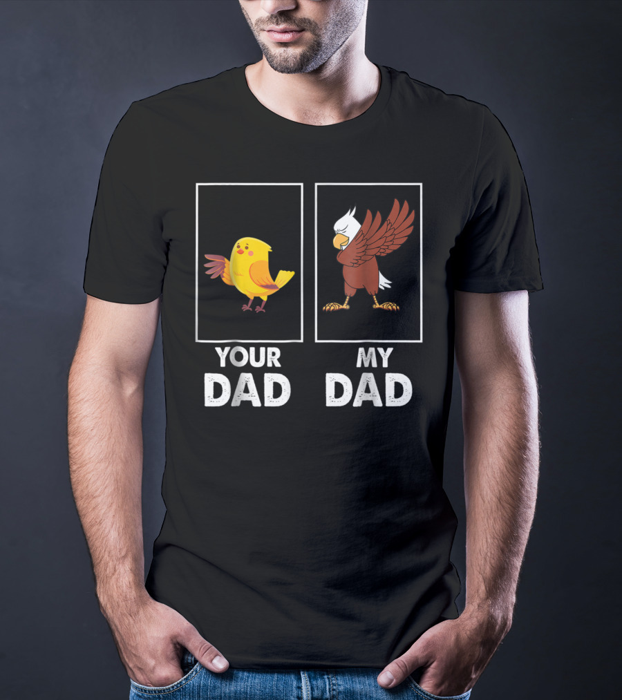 Your Dad My Dad Dabbing Eagle Bird Family T-Shirt