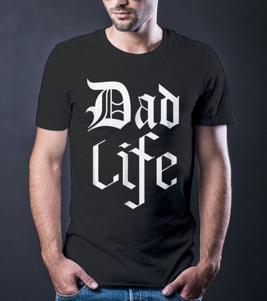Dad Life Bold Gothic T-Shirt