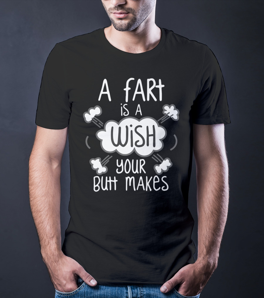 A Fart Is A Wish Your Butt Makes Playful Cloud Text With Bubbles T-Shirt