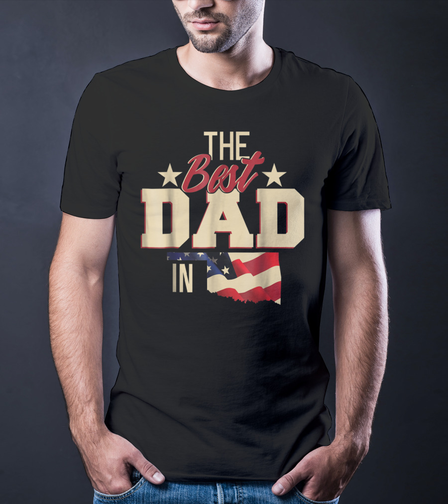 The Best Dad In Oklahoma With Stars And Flag T-Shirt