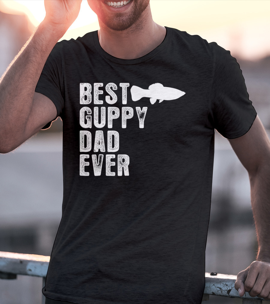 BEST GUPPY DAD EVER Fish T-Shirt