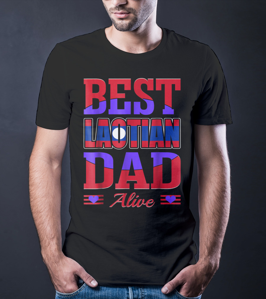 BEST LAOTIAN DAD ALIVE 90 FLAG COLORS HEARTS T-Shirt