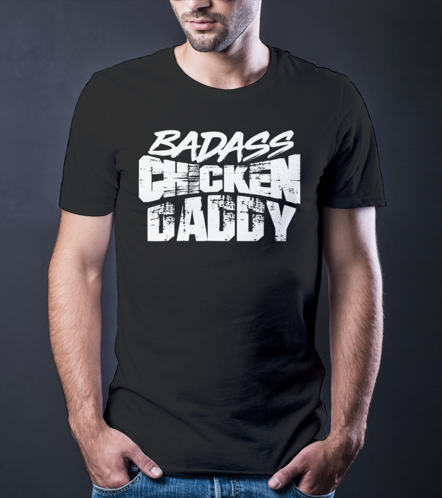 Badass Chicken Daddy Rooster Farmers24 Funny T-Shirt