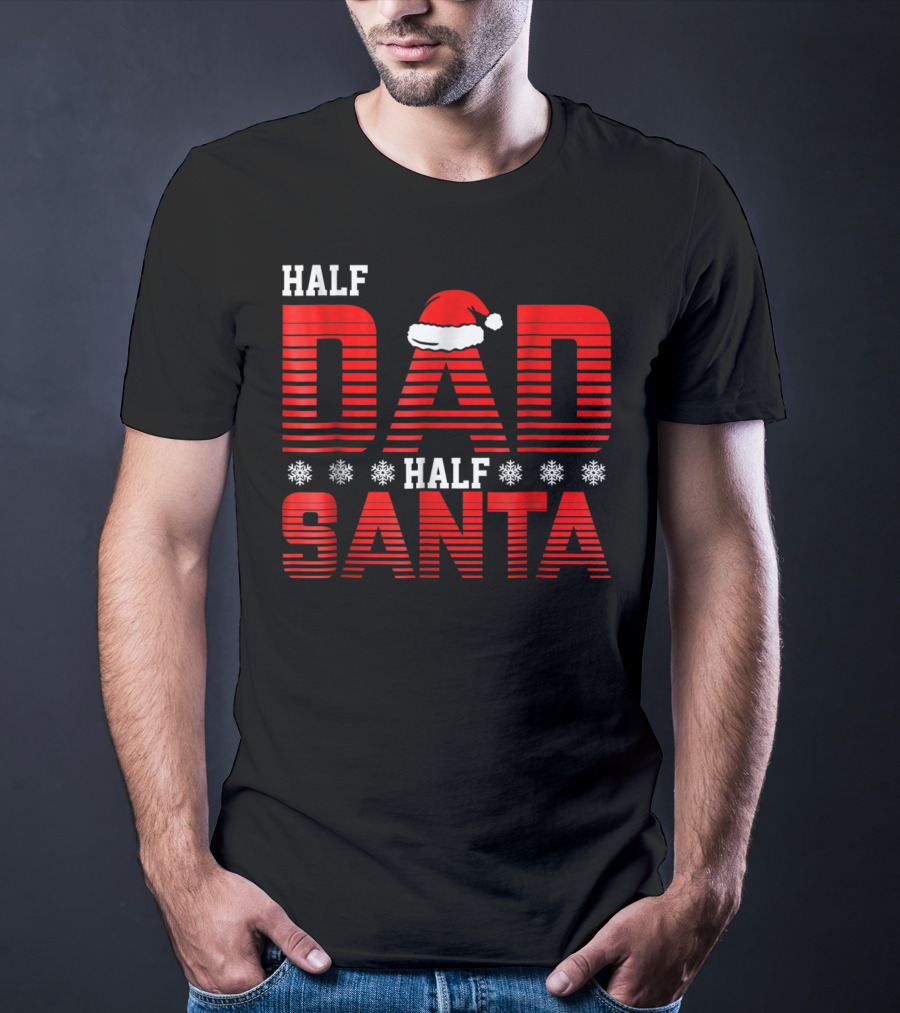 Half Dad Half Santa Funny Christmas Dad Father Santa Claus T-Shirt