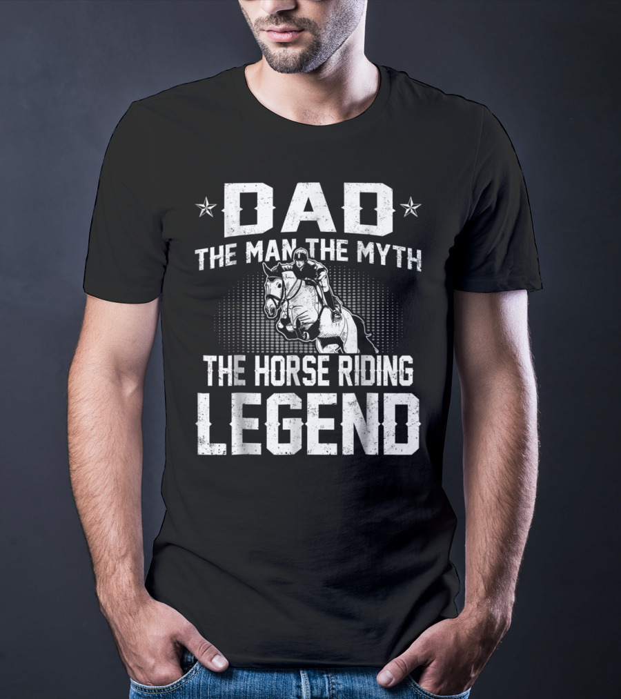 Dad The Man The Myth The Horse Riding Legend Star Rider T-Shirt