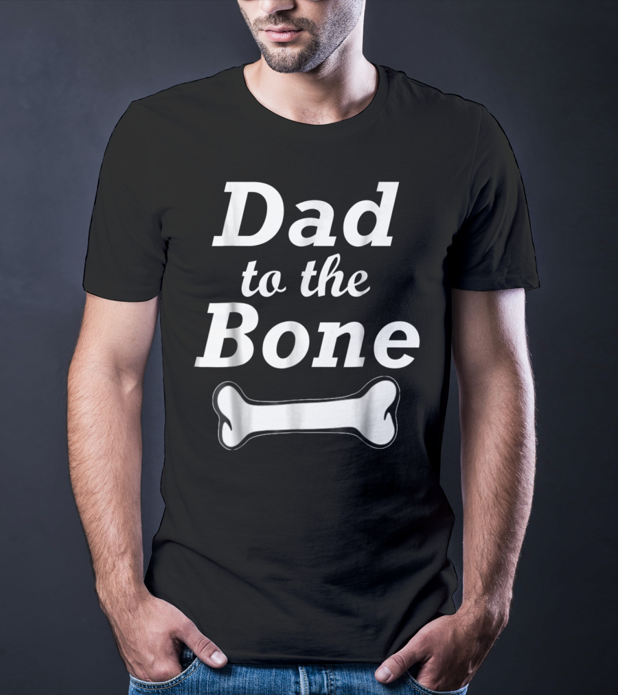 Dad To The Bone Funny Dad With Bone98 Black T-Shirt