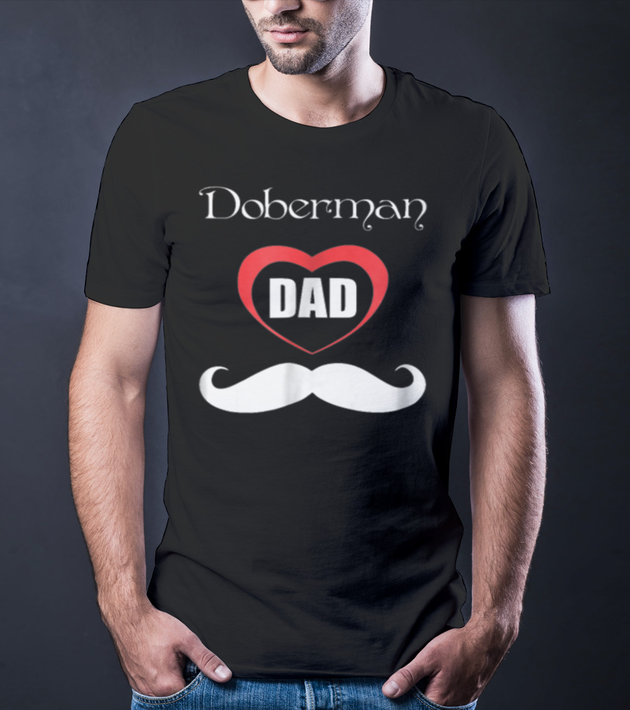 Doberman Dad Heart Mustache T-Shirt