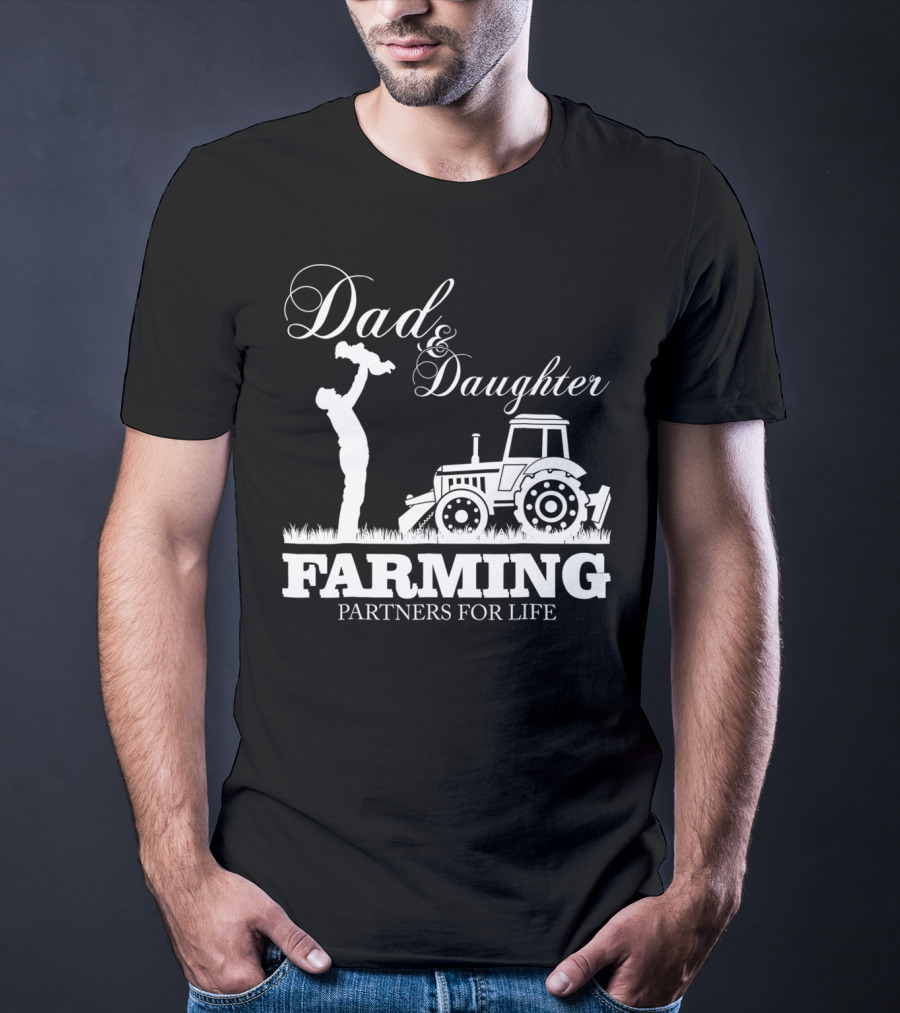 Dad And Daughter Farming Partners For Life With Tractor T-Shirt