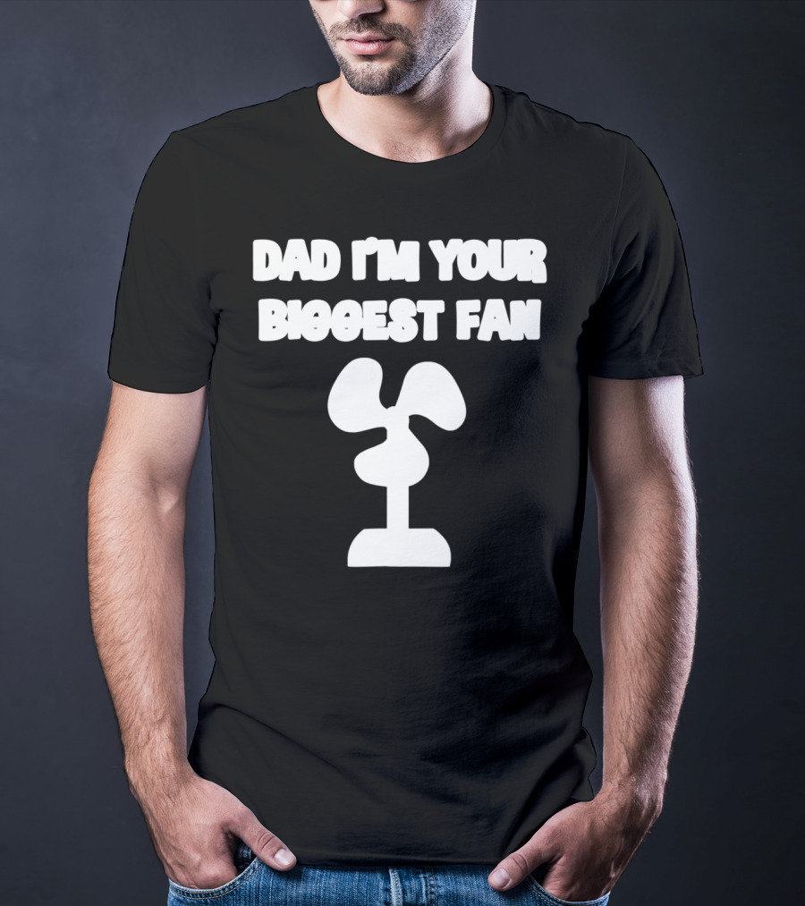 Dad I'm Your Biggest Fan Funny FatherinLaw Day 76 T-Shirt